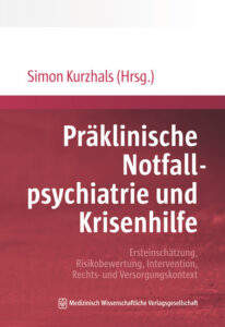 Präklinische Notfallpsychiatrie und Krisenhilfe | Simon Kurzhals (Hrsg.)